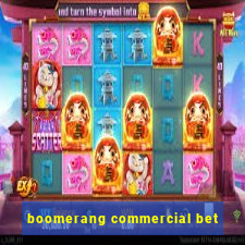 boomerang commercial bet